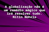 Www.4tons.com Pr. Marcelo Augusto de Carvalho 1 A globalização não é um remédio mágico que irá resolver tudo. Nitin Nohria.