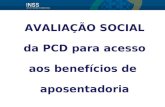 AVALIAÇÃO SOCIAL da PCD para acesso aos benefícios de aposentadoria.