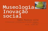 Museologia e Inovação social Pedro Pereira Leite Patrimonialização e Sustentabilidade do património: Reflexão e prospectiva FCSH-IHC – novembro 2014.