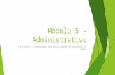 Módulo 5 – Administrativo Controla a integridade das publicações de usuários na rede.