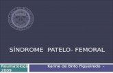 SÍNDROME PATELO- FEMORAL Reumatologia Karine de Brito Figueiredo - 2009.