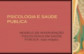 PSICOLOGIA E SAÚDE PUBLICA MODELO DE INTERVENÇÃO PSICOLÓGICA EM SAÚDE PÚBLICA: suas etapas.