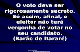 Www.4tons.com Pr. Marcelo Augusto de Carvalho 1 O voto deve ser rigorosamente secreto. Só assim, afinal, o eleitor não terá vergonha de votar no seu candidato.