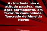 Www.4tons.com Pr. Marcelo Augusto de Carvalho 1 A cidadania não é atitude passiva, mas ação permanente, em favor da comunidade. Tancredo de Almeida Neves.