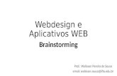 Webdesign e Aplicativos WEB Brainstorming Prof.: Walisson Pereira de Sousa email: walisson.sousa@ifto.edu.br.