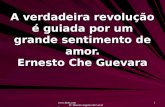 Www.4tons.com Pr. Marcelo Augusto de Carvalho 1 A verdadeira revolução é guiada por um grande sentimento de amor. Ernesto Che Guevara.