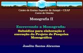 Monografia II Escrevendo a Monografia : Subsídios para elaboração e execução do Projeto de Pesquisa Monográfica Joselito Santos Abrantes Centro de Ensino.
