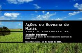 Ações do Governo de Minas para a superação da crise Sérgio Barroso Secretário de Estado de Desenvolvimento Econômico de Minas Gerais Belo Horizonte, 15.