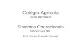 Colégio Agrícola “José Bonifacio” Sistemas Operacionais Windows 98 Prof. Carlos Eduardo Caraski.
