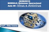 Vírus Como o computador pode ser infectado Os tipos de vírus Antivírus Vírus em Sistemas Operacionais diferentes Os danos que podem ocorrer nos computadores.