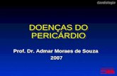 Cardiologia DOENÇAS DO PERICÁRDIO Prof. Dr. Admar Moraes de Souza 2007 Prof. Dr. Admar Moraes de Souza 2007 Cardiologia.