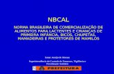 NBCAL NORMA BRASILEIRA DE COMERCIALIZAÇÃO DE ALIMENTOS PARA LACTENTES E CRIANÇAS DE PRIMEIRA INFÂNCIA, BICOS, CHUPETAS, MAMADEIRAS E PROTETORES DE MAMILOS.