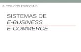 SISTEMAS DE E-BUSINESS E-COMMERCE 8. TOPICOS ESPECIAIS.