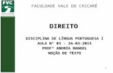 DIREITO DISCIPLINA DE LÍNGUA PORTUGUESA I AULA Nº 03 – 26-03-2015 PROFª ANDRÉA MANOEL NOÇÃO DE TEXTO FACULDADE VALE DO CRICARÉ 1.