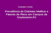 Prevalência de Diabetes Mellitus e Fatores de Risco em Campos de Goytacazes,RJ FUNCESI / FATEC.