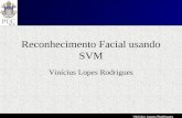 Vinícius Lopes Rodrigues Reconhecimento Facial usando SVM Vinícius Lopes Rodrigues.