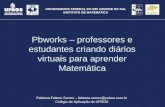 Pbworks – professores e estudantes criando diários virtuais para aprender Matemática Fabiana Fattore Serres – fabiana.serres@yahoo.com.br Colégio de Aplicação.