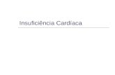 Insuficiência Cardíaca. 2009 Epidemiologia  Insuficiência Cardíaca (IC) Via final da maioria das doenças que acometem o coração  Em 2007: Doenças cardiovasculares: