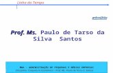 MBA - ADMINISTRAÇÃO DE PEQUENAS E MÉDIAS EMPRESAS Disciplina: Conjuntura Econômica – Prof. Ms. Paulo de Tarso S. Santos Linha do Tempo Prof. Ms. Prof.
