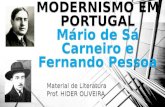 MODERNISMO EM PORTUGAL MODERNISMO EM PORTUGAL Mário de Sá Carneiro e Fernando Pessoa Material de Literatura Prof. HIDER OLIVEIRA Material de Literatura.