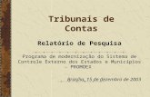 Tribunais de Contas Relatório de Pesquisa Programa de modernização do Sistema de Controle Externo dos Estados e Municípios – PROMOEX Brasília, 15 de dezembro.