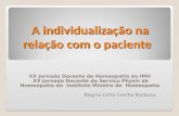 A individualização na relação com o paciente XX Jornada Docente de Homeopatia do IMH XX Jornada Docente do Serviço Phýsis de Homeopatia do Instituto Mineiro.