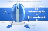 Tecnologias da Informação e Comunicação 7º Ano Prof: Lídia Henriques Escola Básica dos 2º e 3º Ciclos do Estreito de Câmara de Lobos.