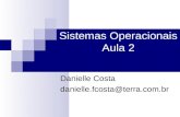 Sistemas Operacionais Aula 2 Danielle Costa danielle.fcosta@terra.com.br.