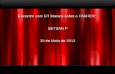 Page  1 Encontro com GT Manica sobre o PAMRDC SETSAN P 29 de Maio de 2013 Encontro com GT Manica sobre o PAMRDC SETSAN P 29 de Maio de 2013.