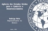 Agência dos Estados Unidos para o Comércio e Desenvolvimento Rodrigo Mota Representante no Brasil Junho, 2015.