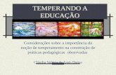 TEMPERANDO A EDUCAÇÃO Considerações sobre a importância da noção de temperamento na construção de práticas pedagógicas observadas Cláudia Valéria de Assis.
