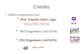 Crédito Slides preparados por: Prof. Eduardo Nobre LagesProf. Eduardo Nobre Lages EES/CTEC/UFAL PET/Engenharia Civil/UFAL PEC/Engenharia Civil/UFALPEC/Engenharia.