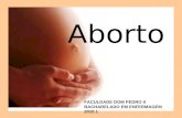 Aborto FACULDADE DOM PEDRO II BACHARELADO EM ENFERMAGEM 2010.1.