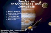 UJ 2006 - Física Sondas em referenciais não- inerciais  Afonso Almeida  Cristiano Coutinho  João Martins  Jorge Leitão  José Magalhães  Luís Dias.