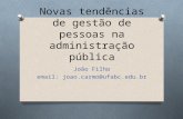 Novas tendências de gestão de pessoas na administração pública João Filho email: joao.carmo@ufabc.edu.br.