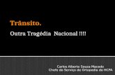 Outra Tragédia Nacional !!!! Carlos Alberto Souza Macedo Chefe do Serviço de Ortopedia do HCPA.