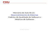 Memória de Aula 06 (2): Desenvolvimento de Sistemas Padrões de Qualidade de Software e Métricas de Software Profª Eliane Costa Santana.