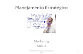Planejamento Estratégico Marketing Aula 2 1 DPS FNC 2014.2 Planejamento Estratégico MKT.