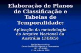 Elaboração de Planos de Classificação e Tabelas de Temporalidade: Aplicação da metodologia do Arquivo Nacional da Austrália (DIRKS) Emília Barroso Cruz.