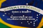 Sobre o Brasil!!!! COMENTÁRIOS DE UMA HOLANDESA SOBRE O BRASIL.