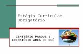 Estágio Curricular Obrigatório CEMITÉRIO PARQUE E CREMATÓRIO ARCA DE NOÉ.