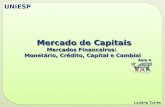 Mercado de Capitais Mercado de Capitais Mercados Financeiros: Monetário, Crédito, Capital e Cambial Aula 4 Mercado de Capitais Mercado de Capitais Mercados.