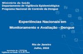Rio de Janeiro Julho, 2010 Departamento de Vigilância Epidemiológica Programa Nacional de Controle da Dengue Experiências Nacionais em Monitoramento e.