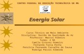 Energia Solar Curso Técnico em Meio Ambiente Disciplina: Gestão da Qualidade do Ar Professor: Marcos Ribeiro Turma: 2 NA Camila Esteves Romeiro Fernanda.