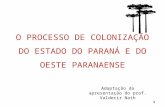 O PROCESSO DE COLONIZAÇÃO DO ESTADO DO PARANÁ E DO OESTE PARANAENSE 1.