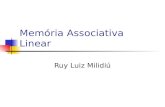 Memória Associativa Linear Ruy Luiz Milidiú. Regressão Linear Objetivo Examinar o modelo de memória associativa linear, suas vantagens e limitações Sumário.