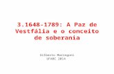 3.1648-1789: A Paz de Vestfália e o conceito de soberania Gilberto Maringoni UFABC 2014.