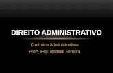 Contratos Administrativos Profª. Esp. Nathieli Ferreira DIREITO ADMINISTRATIVO.
