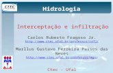 Hidrologia Interceptação e infiltração Carlos Ruberto Fragoso Jr.  Marllus Gustavo Ferreira Passos das Neves