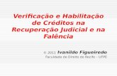 Verificação e Habilitação de Créditos na Recuperação Judicial e na Falência © 2011 Ivanildo Figueiredo Faculdade de Direito do Recife – UFPE.